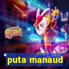 puta manaud